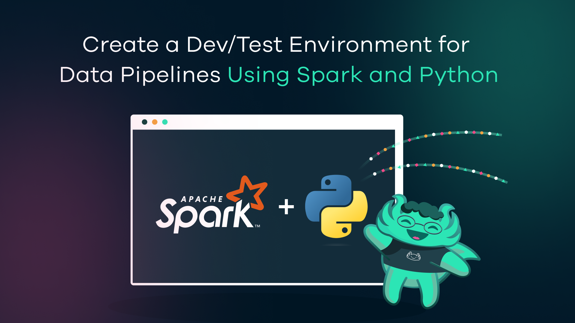Create Dev/Test Environment for Data Pipelines Using Spark and Python